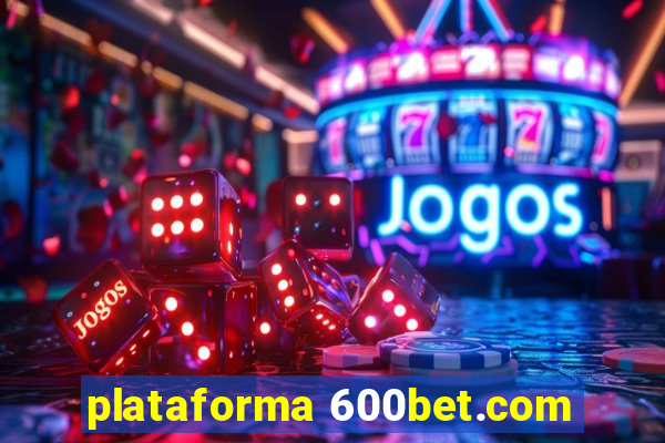 plataforma 600bet.com